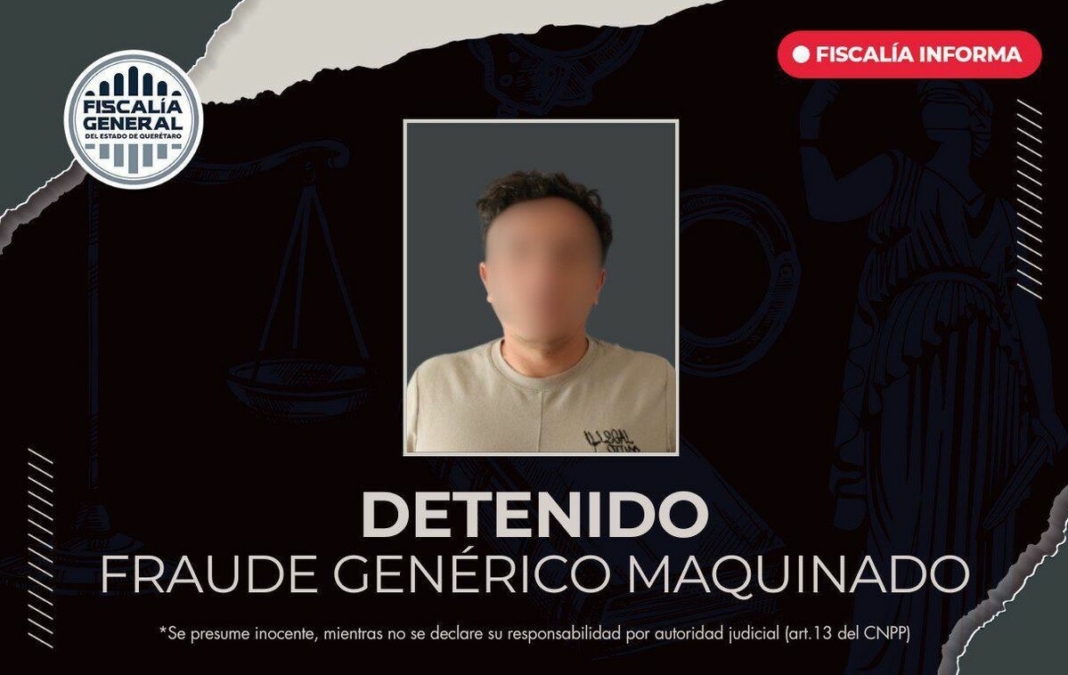 Fiscalía de Querétaro cumple orden de aprehensión por fraude genérico maquinado en una financiera